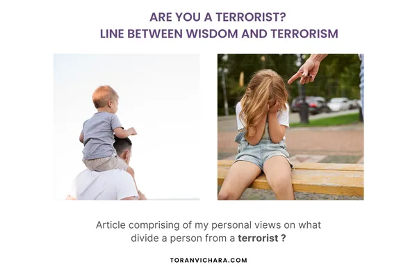 Are you a terrorist? | Line Between Wisdom and Terrorism - Personal View